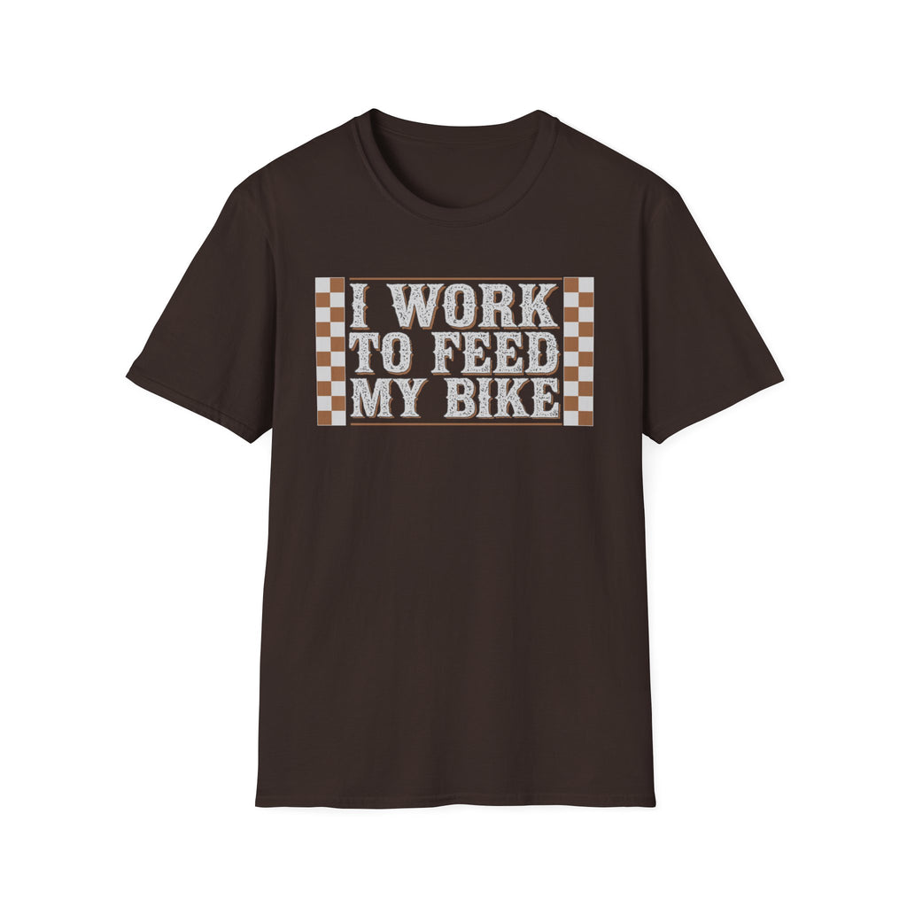 I Work Hard To Feed My Bike
