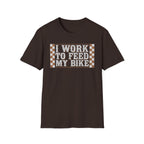 I Work Hard To Feed My Bike