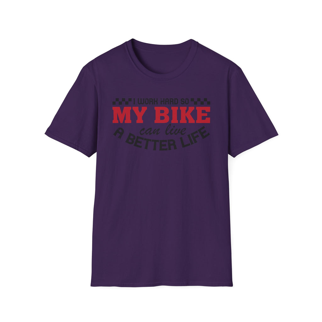 I Work Hard So My Bike Can Have A Better Life