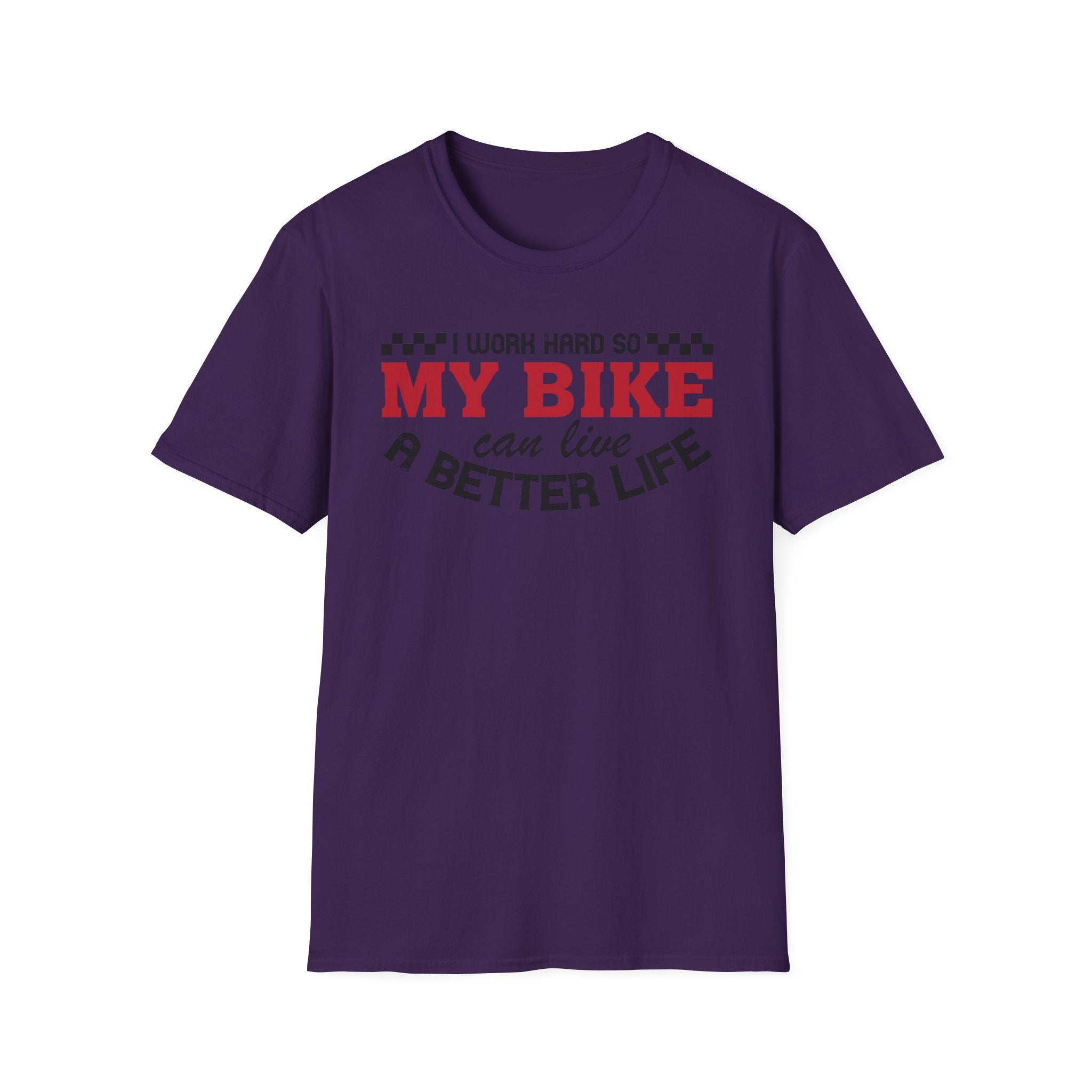 I Work Hard So My Bike Can Have A Better Life