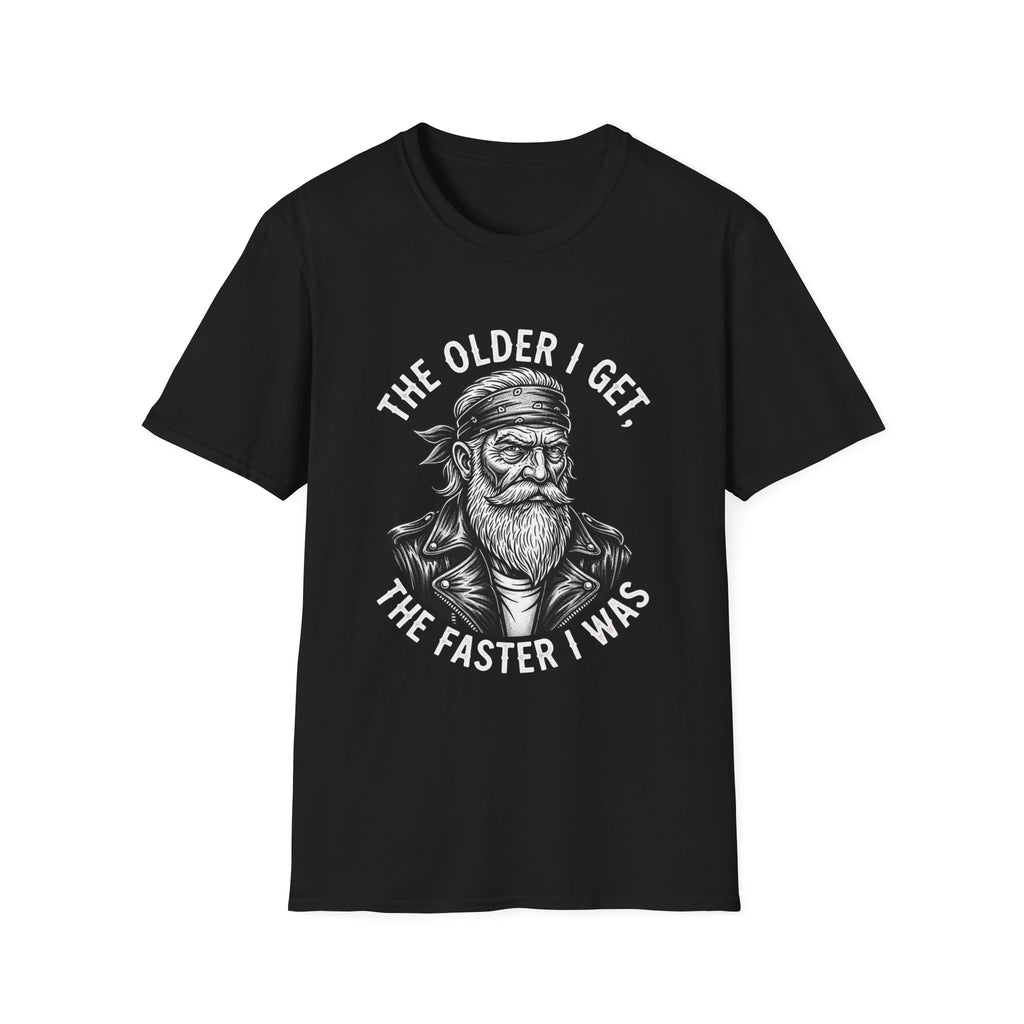 The Older I Get The Faster I Was