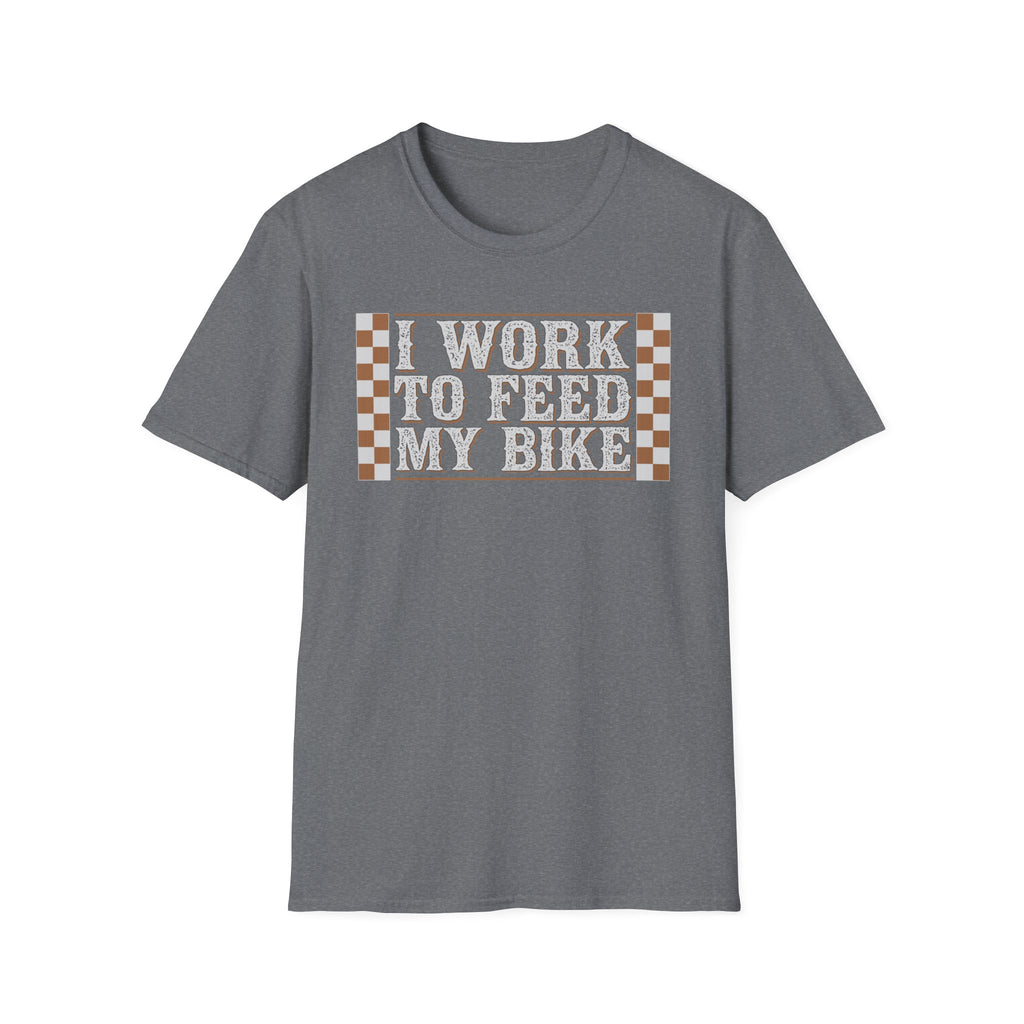 I Work Hard To Feed My Bike