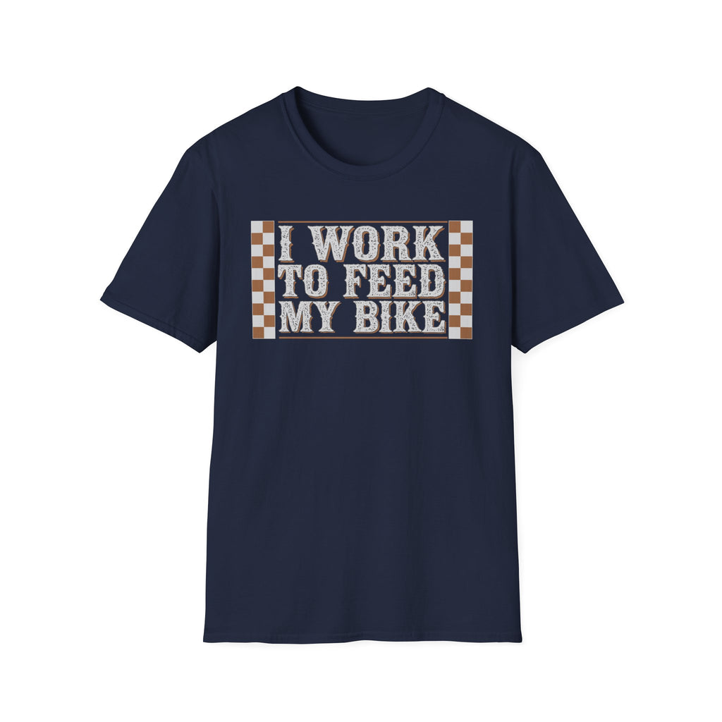 I Work Hard To Feed My Bike