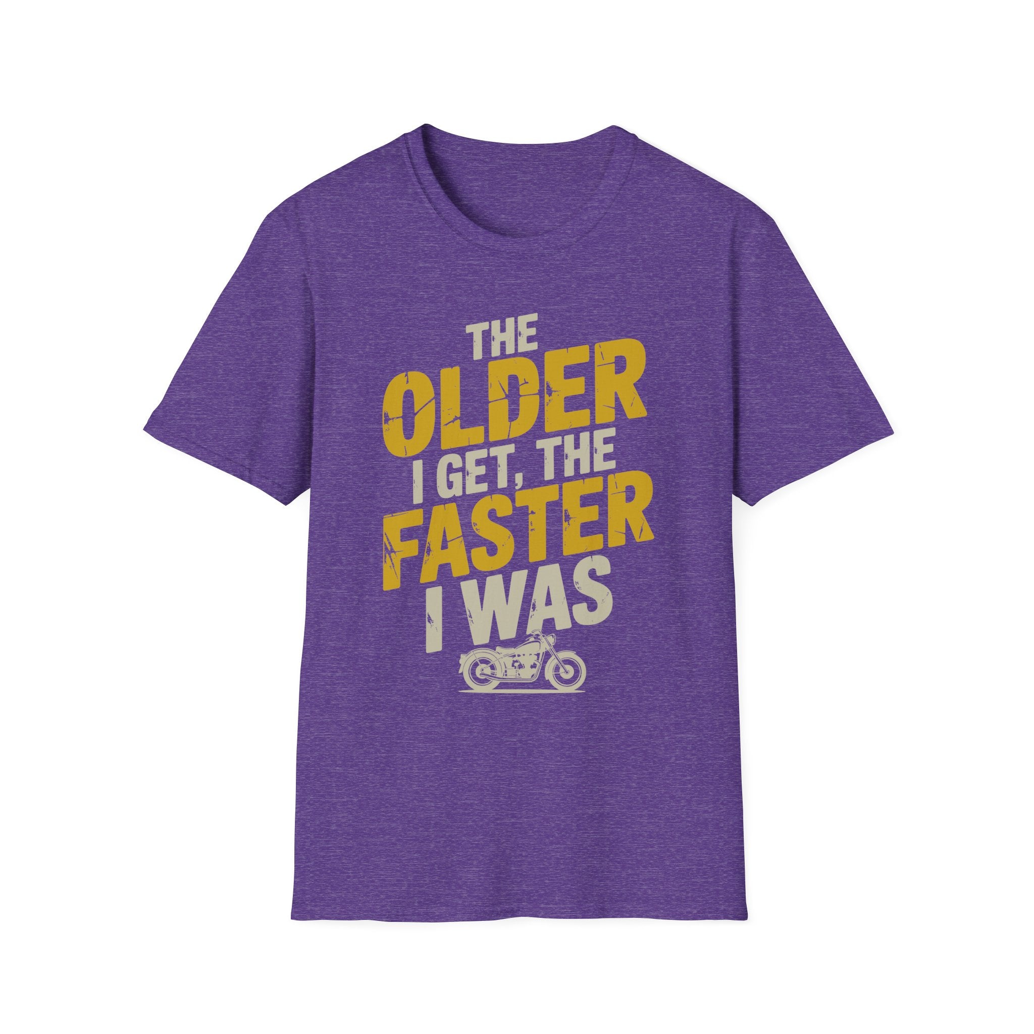 The Older I Get The Faster I Was