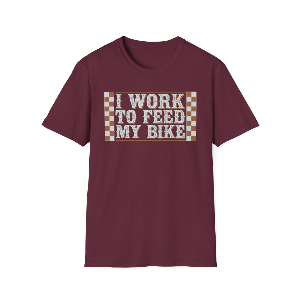 I Work Hard To Feed My Bike