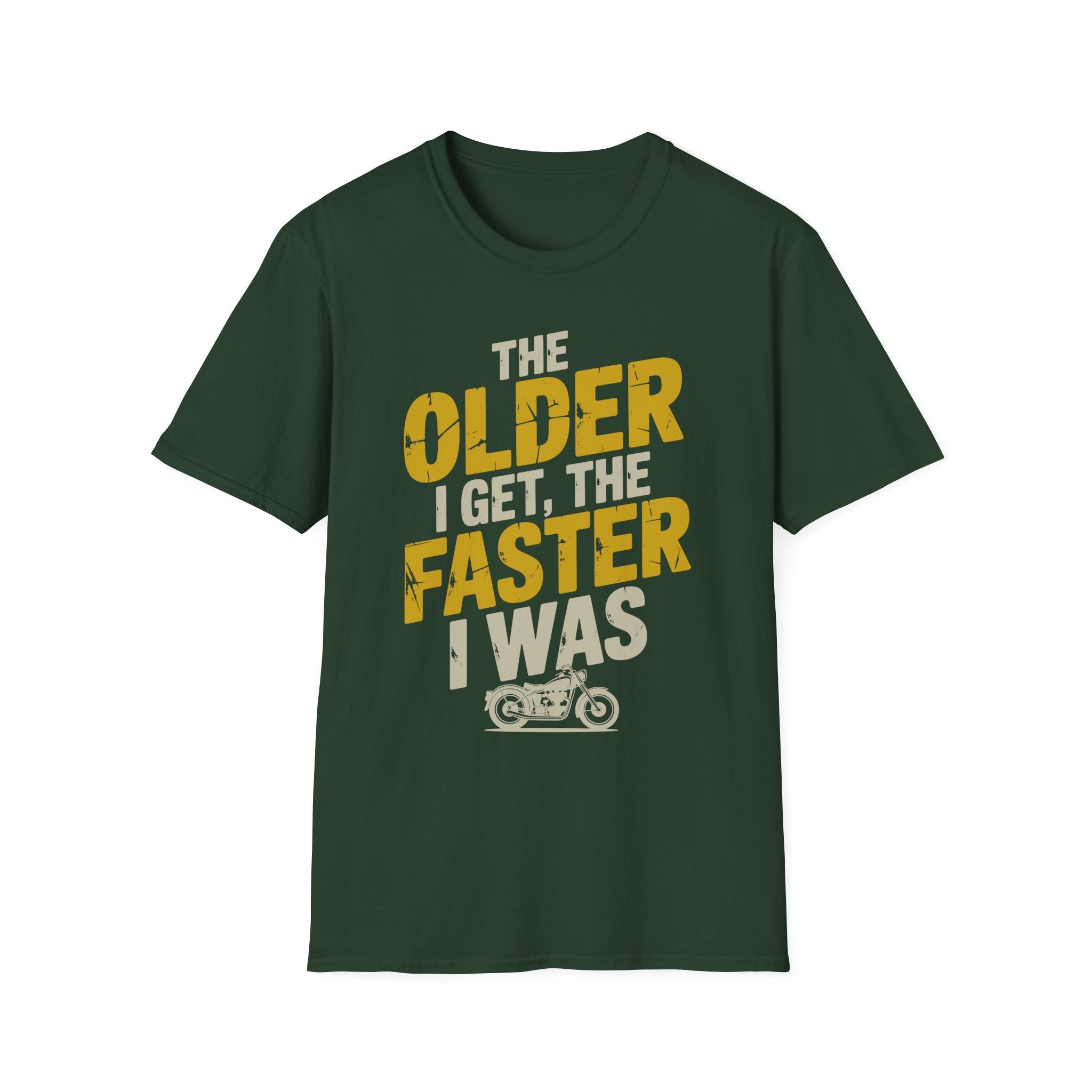 The Older I Get The Faster I Was