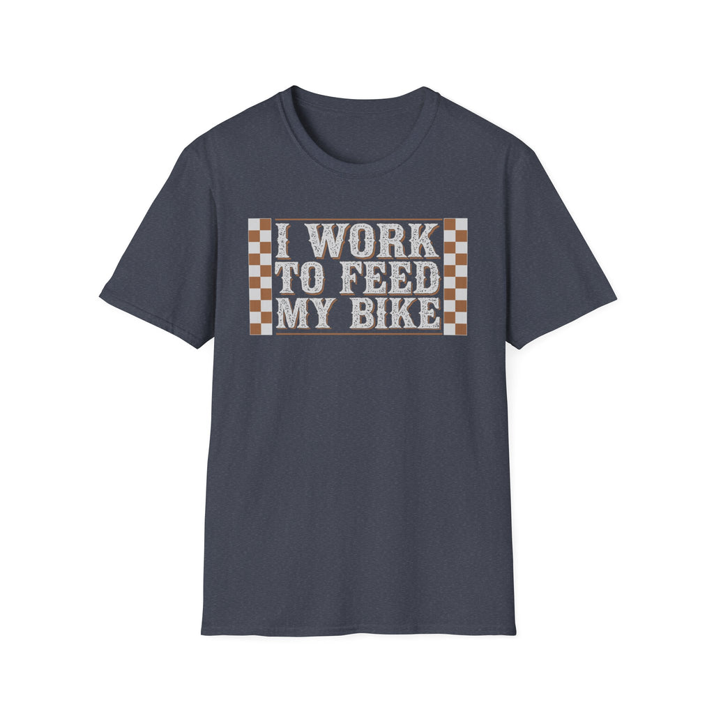 I Work Hard To Feed My Bike