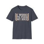 I Work Hard To Feed My Bike