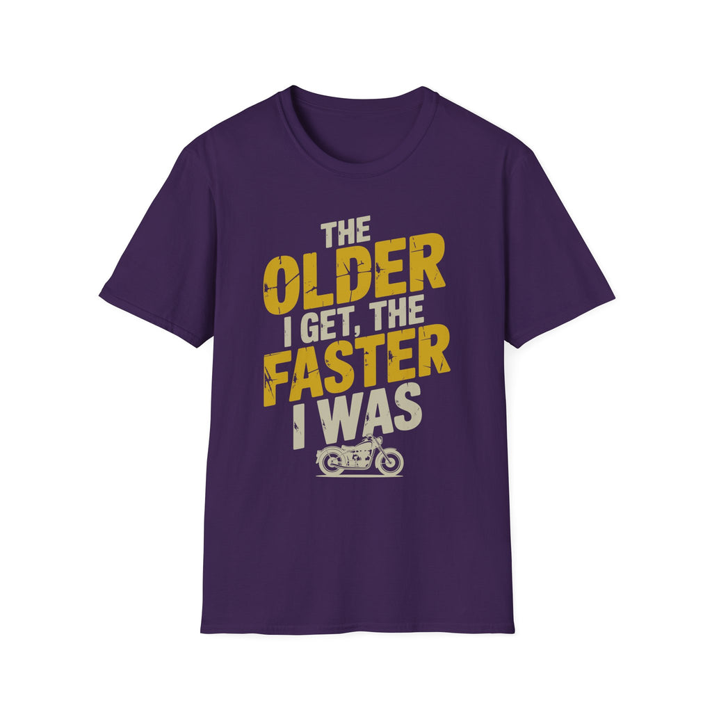 The Older I Get The Faster I Was