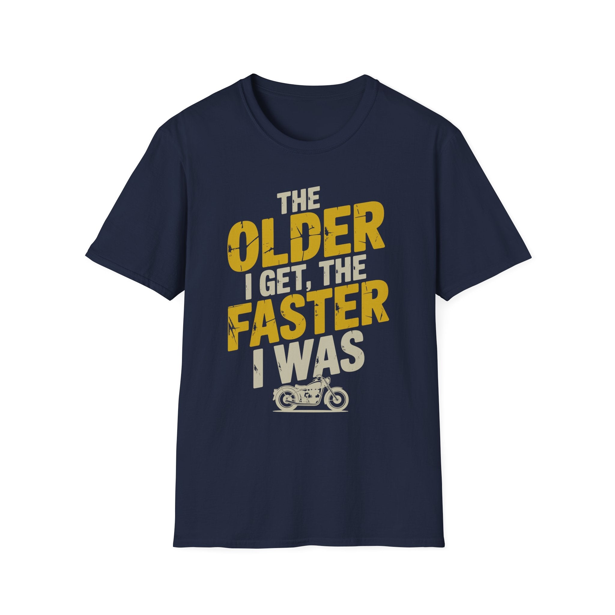 The Older I Get The Faster I Was