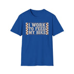 I Work Hard To Feed My Bike