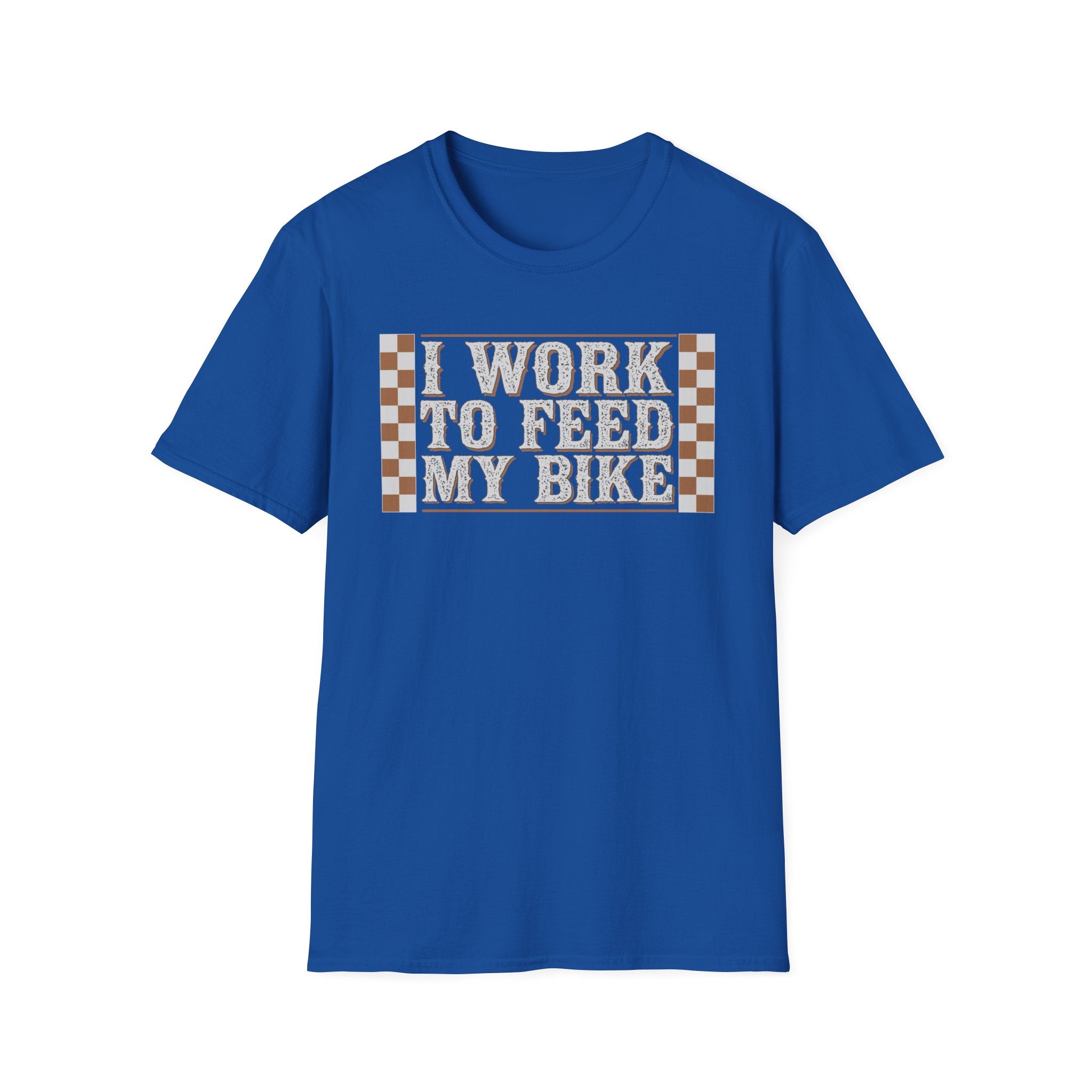 I Work Hard To Feed My Bike