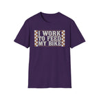 I Work Hard To Feed My Bike