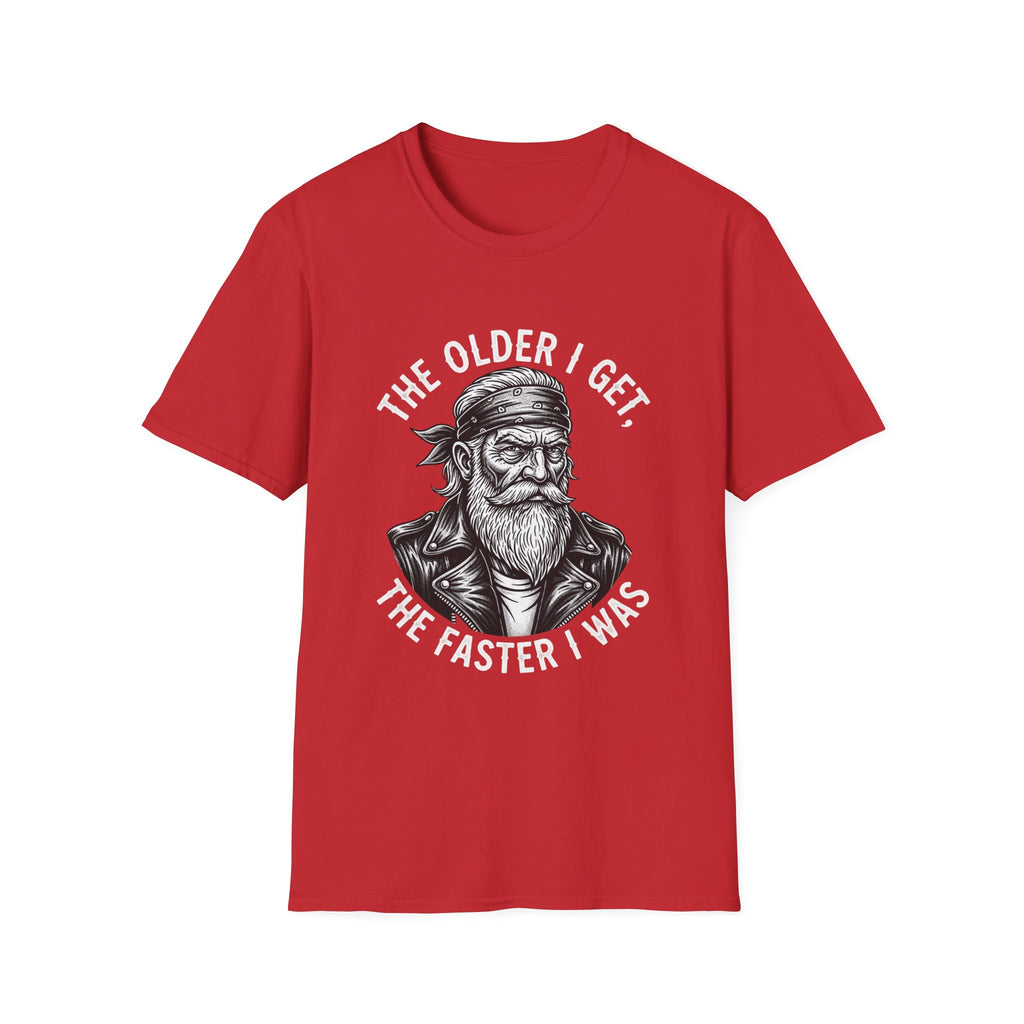 The Older I Get The Faster I Was