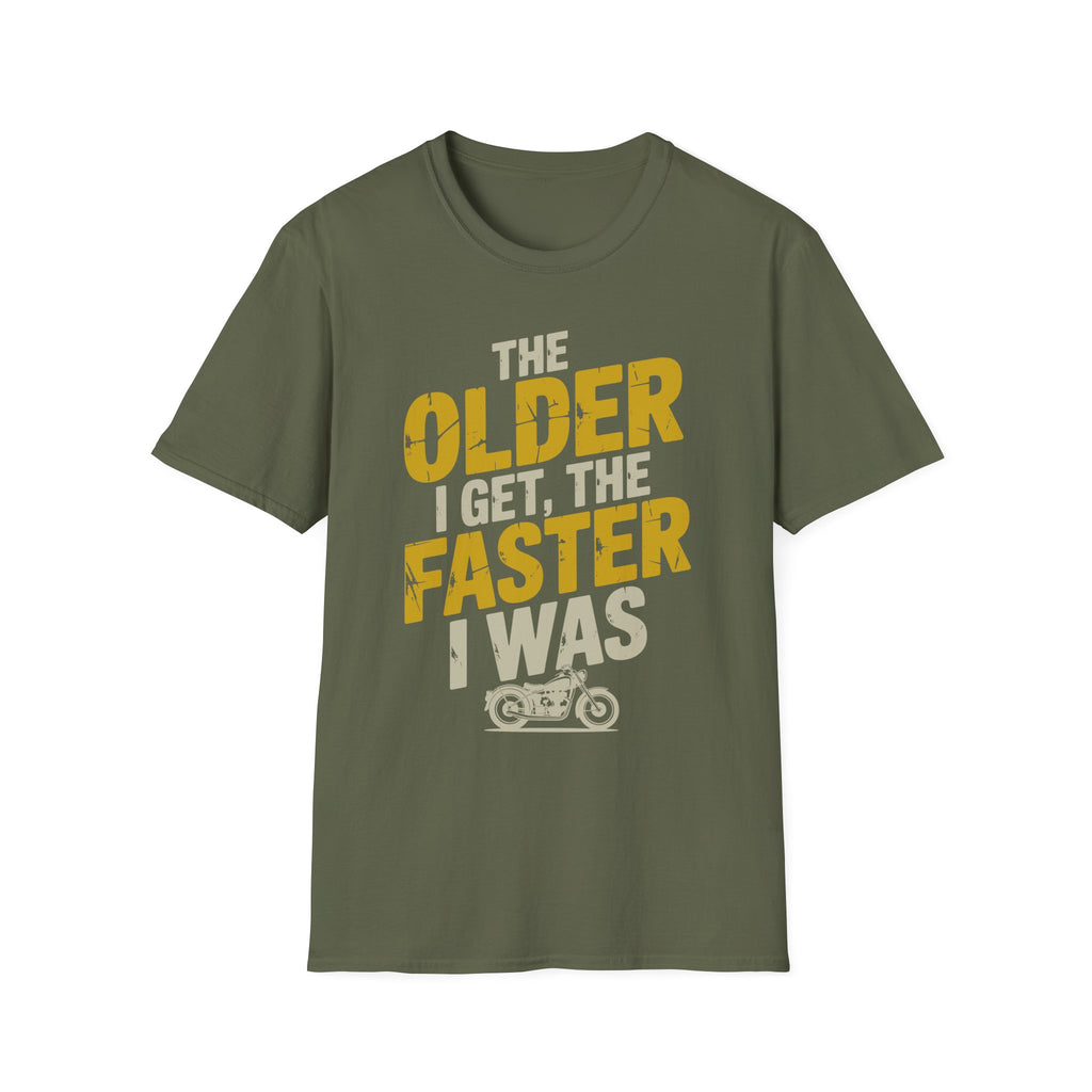 The Older I Get The Faster I Was