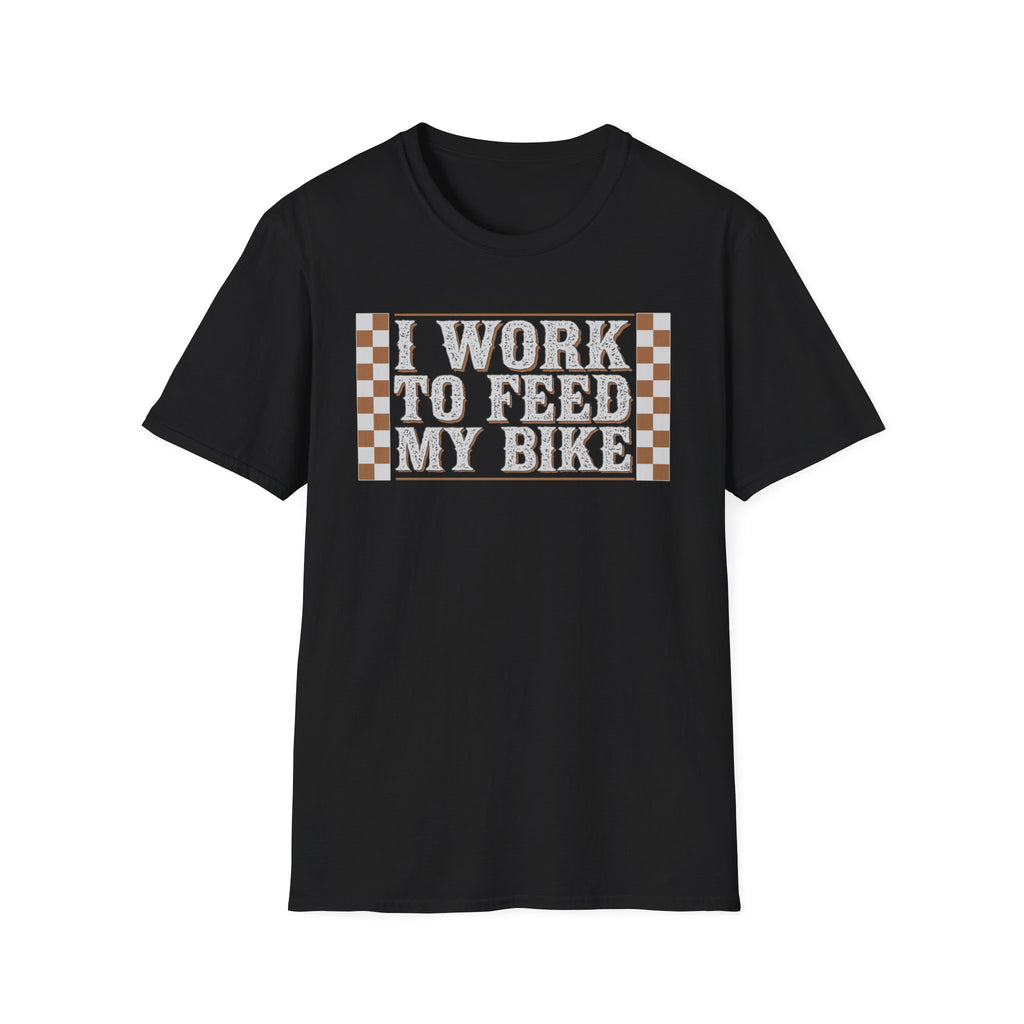 I Work Hard To Feed My Bike