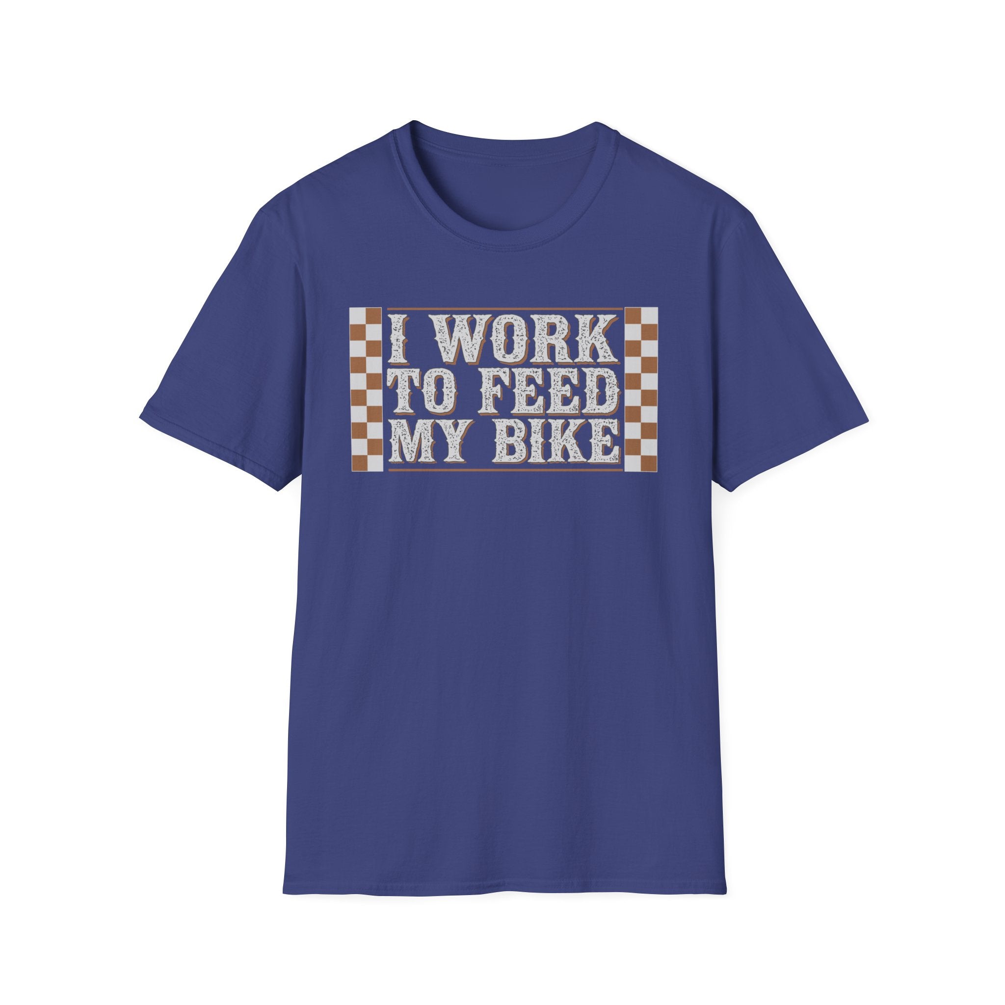 I Work Hard To Feed My Bike