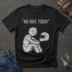 No Bike Today  T-shirt