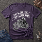 The Older I Get The Faster I Was  T-shirt