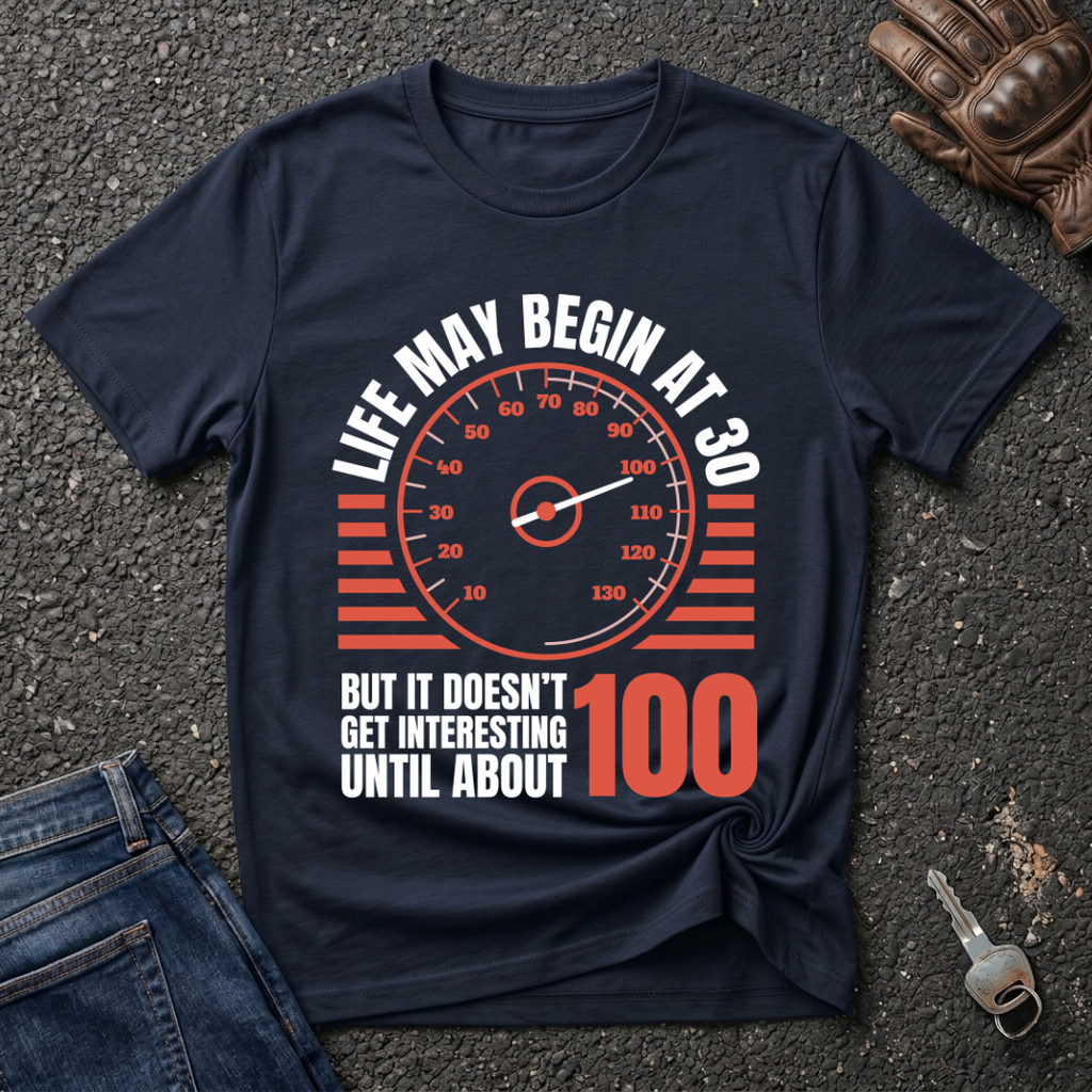 Life May Begin At 30  T-shirt