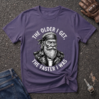 The Older I Get The Faster I Was  T-shirt