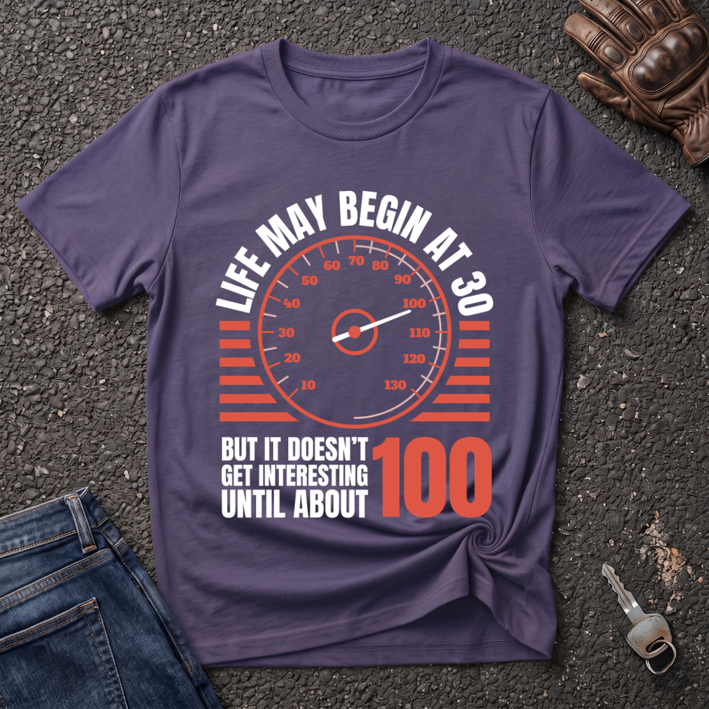 Life May Begin At 30  T-shirt