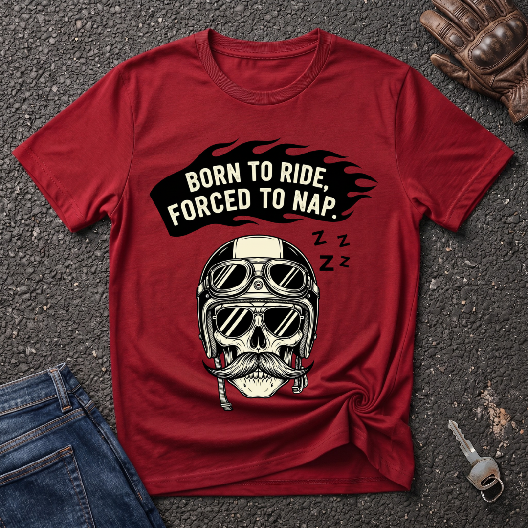 Born To Ride Forced To Nap  T-shirt