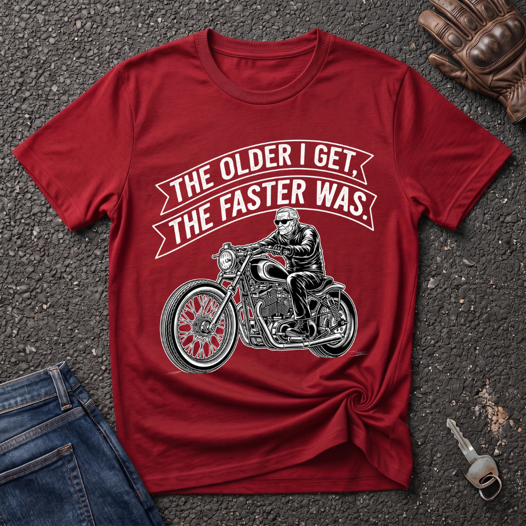 The Older I Get The Faster I Was  T-shirt