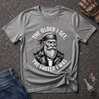 The Older I Get The Faster I Was  T-shirt