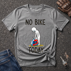 No Bike Today  T-shirt