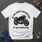My Bike Understands  T-shirt